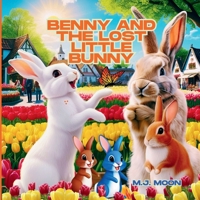 Benny and the Lost Little Bunny: A Cute Children's Animal Picture Book About Kindness and Bravery & Teamwork! 1965018173 Book Cover