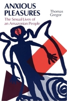 Anxious Pleasures: The Sexual Lives of an Amazonian People 0226307433 Book Cover