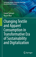 Changing Textile and Apparel Consumption in Transformative Era of Sustainability and Digitalization (Sustainable Textiles: Production, Processing, Manufacturing & Chemistry) 3031974182 Book Cover