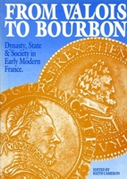 From Valois to Bourbon: Dynasty, State and Society in Early Modern France (History) 0859893103 Book Cover
