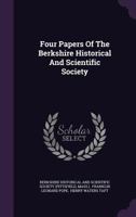 Four Papers Of The Berkshire Historical And Scientific Society 1346599351 Book Cover