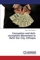 Corruption and Anti-Corruption Movement in Bahir Dar City, Ethiopia 3838376358 Book Cover