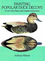 Painting Popular Duck Decoys: 16 Full-Color Plates and Complete Instructions (Dover Books on Woodworking and Carving) 048626100X Book Cover