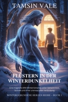 Flüstern in der Winterdunkelheit: Eine magische MM-Winterromanze voller Geheimnisse, Schnee und einer unerwarteten Verbindung (German Edition) B0G648T7LM Book Cover