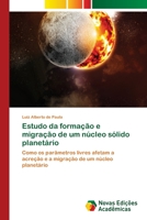 Estudo da formação e migração de um núcleo sólido planetário 6202040084 Book Cover
