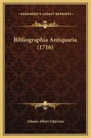 Bibliographia Antiquaria (1716) 1165952610 Book Cover