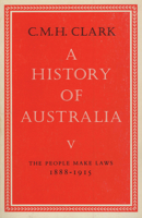 A History of Australia: Volumes V and VI: 1888-1935 (History of Australia & VI) 0522848990 Book Cover
