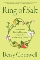 Ring of Salt: A Memoir of Finding Home and Hope on the Wild Coast of Ireland 166804529X Book Cover