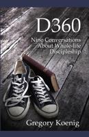 D360: Nine Conversations about Whole-Life Discipleship 1530836778 Book Cover