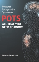 Postural Tachycardia Syndrome (POTS): All That You Need to Know 1534809554 Book Cover