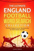 The Ultimate England Football Word Search Collection: The Best England Soccer Wordsearches for Both Adults and Kids 179396923X Book Cover