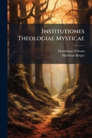 Institutiones Theologiae Mysticae 1174748354 Book Cover