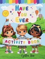 Have You Ever Activity Book B0F6H1SZN3 Book Cover