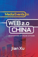 Media Events in Web 2.0 China: Interventions of Online Activism 184519831X Book Cover