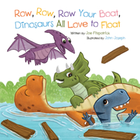 Row Row Row Your Boat, Dinosaurs All Love To Float 1486718736 Book Cover