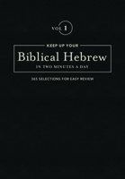 Keep Up Your Biblical Hebrew in Two Vol1: 365 Selections for Easy Review 1683070607 Book Cover
