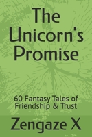 The Unicorn's Promise: 60 Fantasy Tales of Friendship & Trust (THE ENCHANTED REALM CHRONICLES) B0H9DZ1PFG Book Cover