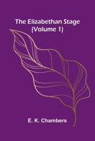 The Elizabethan Stage (Volume 1) 9369052038 Book Cover