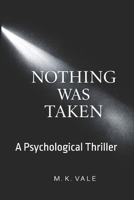 Nothing Was Taken: A Psychological Thriller (The Pattern Series) B0GNMZHX2N Book Cover