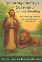 Encouragement for the Seasons of Homeschooling: 365 Mentoring Reflections for Home Educators and Families - March B0G386LDHY Book Cover