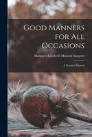 Good Manners for All Occasions: A Practical Manual 1016272448 Book Cover