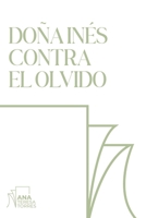 Doña Inés contra el olvido (Spanish Edition) B0GQM7FXJN Book Cover