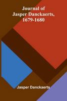 Journal Of Jasper Danckaerts, 1679-1680 9371776625 Book Cover