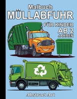 Müllabfuhr Malbuch für Kinder ab 2 Jahren: Fahrzeuge und Müllauto Maschinen zum kreativen Ausmalen und Kritzeln B08FP4W723 Book Cover