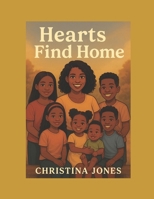 Hearts Find Home: A Story of Love, Hope, and Coming Home B0FWZ6HFV1 Book Cover