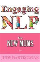 Engaging NLP for New Mums 1907685553 Book Cover