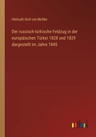 Der russisch-türkische Feldzug in der europäischen Türkei 1828 und 1829 dargestellt im Jahre 1845 (German Edition) 3368526766 Book Cover
