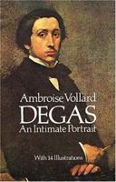 Degas: An Intimate Portrait 0486251314 Book Cover