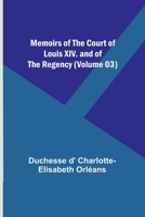 Memoirs of the Court of Louis XIV. and of the Regency 9357094210 Book Cover