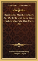 Reise Einos Marsbewohners Auf Die Erde Und Reise Eines Erdbewohners In Den Mars (1791) 1167013514 Book Cover