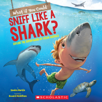 What If You Could Sniff Like a Shark?: Explore the Superpowers of Ocean Animals 1338356070 Book Cover