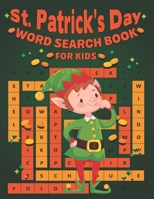 St. Patrick's Day Word Search Book For Kids: Fun St. Patriks Day Easy to Hard Levels Word Search Activity Book for Kids with Find more than 700 words for Kids 8-12 Years Old Easy for Kids, Girls, Boys B09SWQ6YQ6 Book Cover