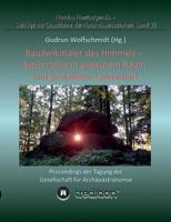 Baudenkmäler des Himmels - Astronomie in gebautem Raum und gestalteter Landschaft: Proceedings der Tagung der Gesellschaft für Archäoastronomie 3748211473 Book Cover