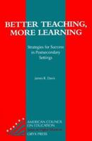 Better Teaching, More Learning: Strategies For Success In Postsecondary Settings (American Council on Education Oryx Press Series on Higher Education) 0897748131 Book Cover