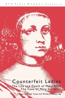 Counterfeit Ladies: The Life and Death of Moll Cutpurse and the Case of Mary Carleton 0814782140 Book Cover