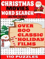 CHRISTMAS MOVIES WORD SEARCH LARGE PRINT FOR ADULTS: OVER 800 CLASSIC HOLIDAY FILM TITLES | 110 FULL PAGE PUZZLES | DECADES OF CLASSIC CHRISTMAS ... YEARS OF MOVIE MEMORIES FROM CHRISTMAS PAST B08L7H965W Book Cover