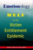 Help for the Victim Entitlement Epidemic 0965537617 Book Cover