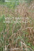 What Happens While Men Slept: This Book was Inspired by The Holy Spirit and written to The Body Of Christ, So that as the reader study's and read this book, the eyes of their understanding will be enl B08F6RYGPL Book Cover