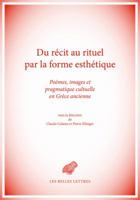 Du Recit Au Rituel Par La Forme Esthetique: Poemes, Images Et Pragmatique Cultuelle En Grece Ancienne 225144615X Book Cover