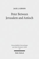 Peter Between Jerusalem and Antioch: Peter, James, and the Gentiles 3161518896 Book Cover