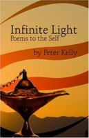 Infinite Light, Poems to the Self 1424186978 Book Cover