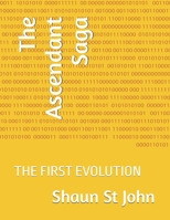 The Ascendant Saga: THE FIRST EVOLUTION B0H6L9PF8Z Book Cover