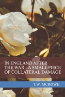 In England After the War - A Small Piece of Collateral Damage B0943XTVNL Book Cover