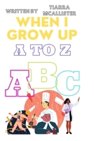 When I Grow Up A to Z B093JTJNB1 Book Cover