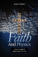 Faith and Physics: How the Light of Christ Bridges the Gap: B0GWVLQPBM Book Cover