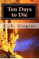 Ten Days to Die: What's stopping you from helping yourself? 0615704581 Book Cover